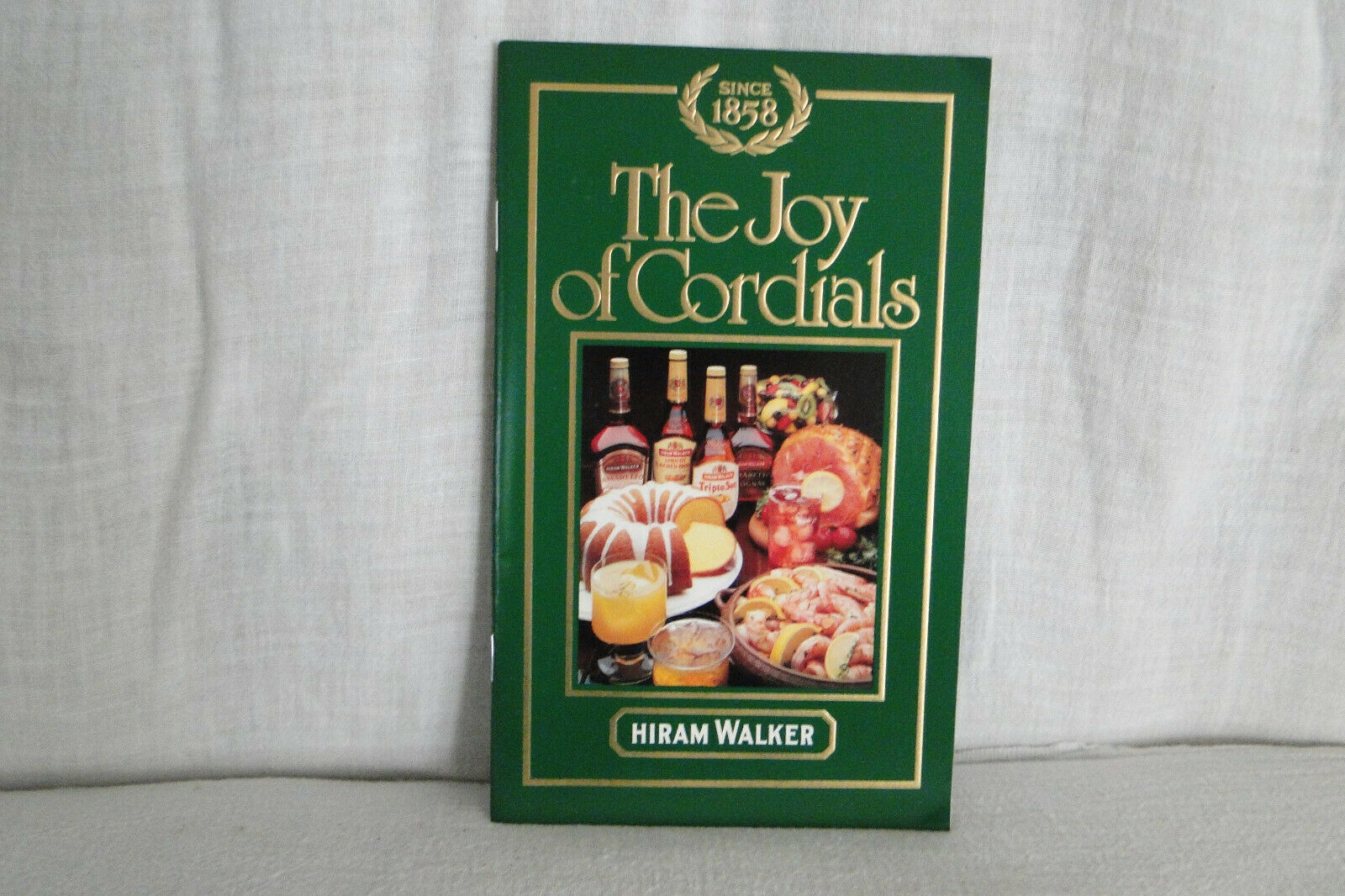 The Joy Of Cordials - Hiram Walker 1983 Pb